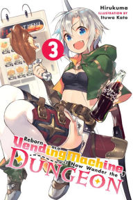Title: Reborn as a Vending Machine, I Now Wander the Dungeon, Vol. 3 (light novel), Author: Hirukuma