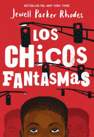 Title: Los Chicos Fantasmas (Ghost Boys Spanish Edition), Author: Jewell Parker Rhodes