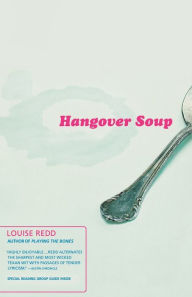 Title: Hangover Soup: A Novel, Author: Louise Redd