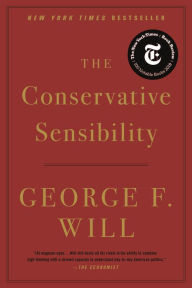 Title: The Conservative Sensibility, Author: George F. Will