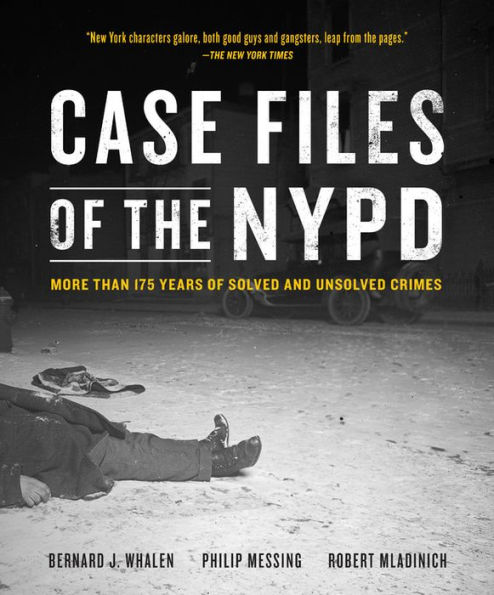 Case Files of the NYPD: More than 175 Years Solved and Unsolved Crimes