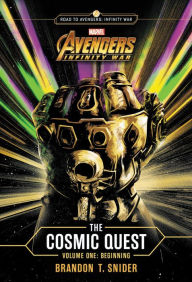 Title: MARVEL's Avengers: Infinity War: The Cosmic Quest Volume One: Beginning, Author: Brandon T. Snider