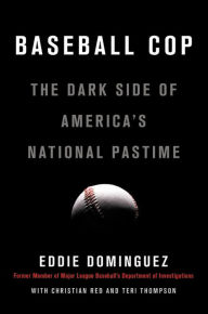 Title: Baseball Cop: The Dark Side of America's National Pastime, Author: Eddie Dominguez