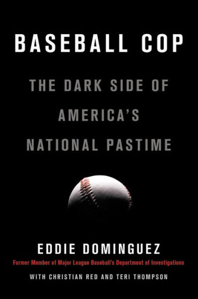 Baseball Cop: The Dark Side of America's National Pastime