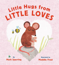 Title: Little Hugs from Little Loves, Author: Mark Sperring