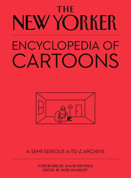 The New Yorker Encyclopedia of Cartoons: A Semi-Serious A-to-Z Archive