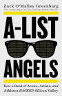 A-List Angels: How a Band of Actors, Artists, and Athletes Hacked Silicon Valley