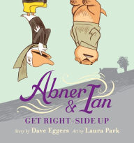 Title: Abner & Ian Get Right-Side Up, Author: Dave Eggers