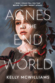 Title: Agnes at the End of the World, Author: Kelly McWilliams