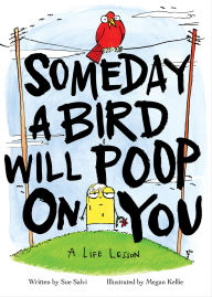 Title: Someday a Bird Will Poop on You: A Life Lesson, Author: Sue Salvi