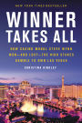 Winner Takes All: How Casino Mogul Steve Wynn Won-and Lost-the High Stakes Gamble to Own Las Vegas