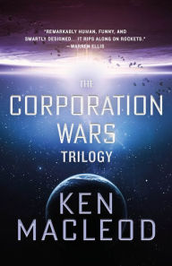 Title: The Corporation Wars Trilogy, Author: Ken MacLeod