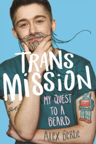 Title: Trans Mission: My Quest to a Beard, Author: Alex Bertie