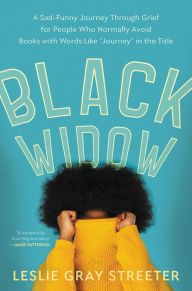 Title: Black Widow: A Sad-Funny Journey Through Grief for People Who Normally Avoid Books with Words Like 