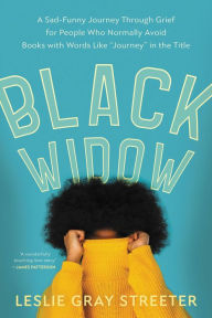 Book download online free Black Widow: A Sad-Funny Journey Through Grief for People Who Normally Avoid Books with Words Like ¿Journey¿ in the Title PDF DJVU RTF (English Edition)