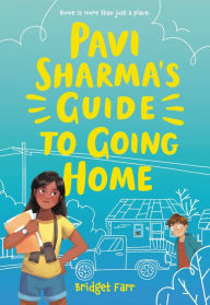 Title: Pavi Sharma's Guide to Going Home, Author: Bridget Farr