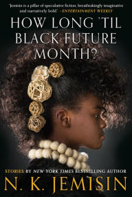 Online google books downloader How Long 'til Black Future Month?  9780316491372 by N. K. Jemisin