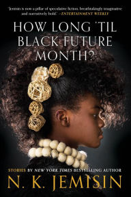 Title: How Long 'til Black Future Month?, Author: N. K. Jemisin