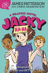 Download free ebooks for android phones Jacky Ha-Ha: A Graphic Novel 9780316491952 by James Patterson, Chris Grabenstein, Adam Rau, Betty Tang (English Edition)