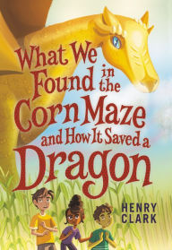 Free audio french books download What We Found in the Corn Maze and How It Saved a Dragon