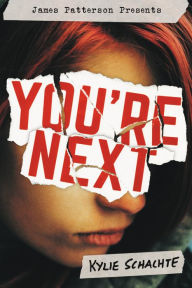 Downloading books to kindle You're Next by Kylie Schachte, James Patterson