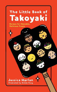 Title: The Little Book of Takoyaki, Author: Jessica Harlan