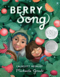 Title: Berry Song (Caldecott Honor Book), Author: Michaela Goade