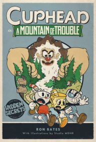 Free computer books for download pdf Cuphead in A Mountain of Trouble: A Cuphead Novel by Ron Bates, Studio MDHR, Juan Alvarez FB2 PDF DJVU