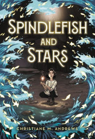 Title: Spindlefish and Stars, Author: Christiane M. Andrews