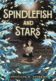 Title: Spindlefish and Stars, Author: Christiane M. Andrews