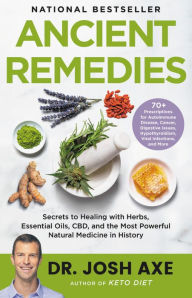 Free bookworm downloads Ancient Remedies: Secrets to Healing with Herbs, Essential Oils, CBD, and the Most Powerful Natural Medicine in History 9780316496452