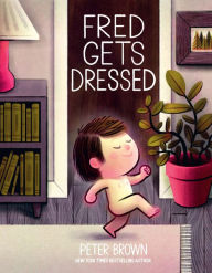 Title: Fred Gets Dressed, Author: Peter Brown