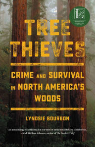 Free downloadable ebooks for android phones Tree Thieves: Crime and Survival in North America's Woods