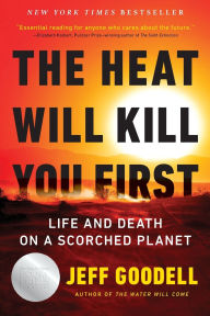 The Heat Will Kill You First: Life and Death on a Scorched Planet