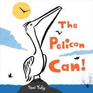 Title: The Pelican Can!, Author: Toni Yuly