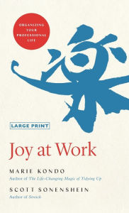 Title: Joy at Work: Organizing Your Professional Life, Author: Marie Kondo