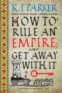 How to Rule an Empire and Get Away with It
