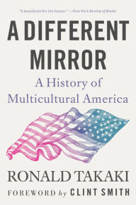 Title: A Different Mirror: A History of Multicultural America, Author: Ronald Takaki