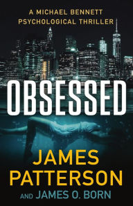 Title: Obsessed: A Michael Bennett Psychological Thriller, Author: James Patterson