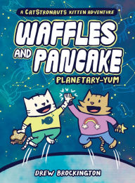 Title: Waffles and Pancake: Planetary-YUM, Author: Drew Brockington