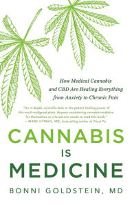 Books downloads for ipad Cannabis Is Medicine: How Medical Cannabis and CBD Are Healing Everything from Anxiety to Chronic Pain by Bonni Goldstein MD