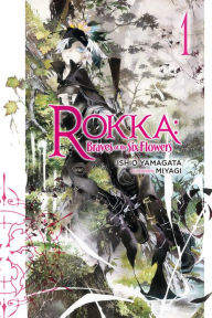 Title: Rokka: Braves of the Six Flowers, Vol. 1 (light novel), Author: Ishio Yamagata