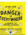 Danger Is Everywhere: A Handbook for Avoiding Danger