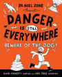 Danger Is Still Everywhere: Beware of the Dog!