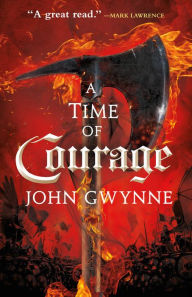 Title: A Time of Courage, Author: John Gwynne