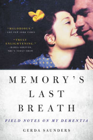 Title: Memory's Last Breath: Field Notes on My Dementia, Author: Gerda Saunders