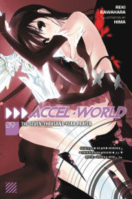 Title: Accel World, Vol. 9 (light novel): The Seven-Thousand-Year Prayer, Author: Reki Kawahara
