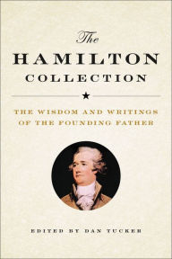 Title: The Hamilton Collection: The Wisdom and Writings of the Founding Father, Author: Dan Tucker