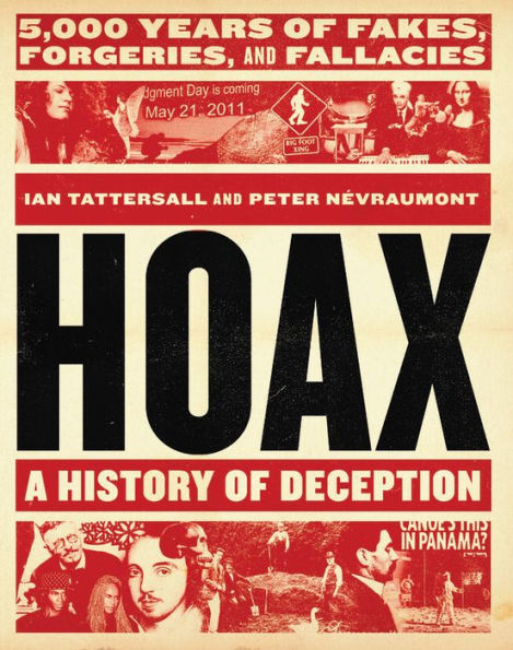 Hoax: A History of Deception: 5,000 Years Fakes, Forgeries, and Fallacies