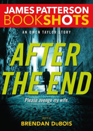 Title: After the End: An Owen Taylor Story, Author: James Patterson